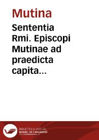 Sententia Rmi. Episcopi Mutinae ad praedicta capita iiij prima | Biblioteca Virtual Miguel de Cervantes