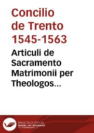 Articuli de Sacramento Matrimonii per Theologos Tridenti coepti disputari die 9 februarii 1563 | Biblioteca Virtual Miguel de Cervantes