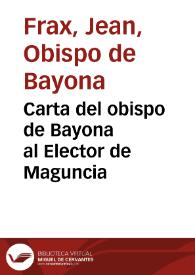 Carta del obispo de Bayona al Elector de Maguncia | Biblioteca Virtual Miguel de Cervantes