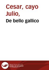 De bello gallico | Biblioteca Virtual Miguel de Cervantes