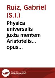 Physica universalis juxta mentem Aristotelis... opus escripta [sic] a Michaele Craibinquel et anotata a R.P.M. Gabriele Ruiz. Anno D. MDCCLIII. | Biblioteca Virtual Miguel de Cervantes