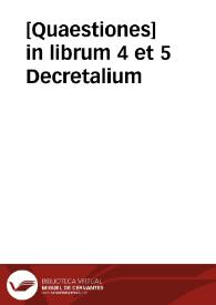 [Quaestiones] in librum 4 et 5 Decretalium | Biblioteca Virtual Miguel de Cervantes