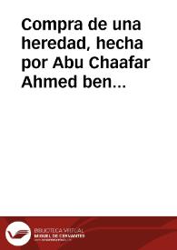 Compra de una heredad, hecha por Abu Chaafar Ahmed ben Said Al-astacar a Mariam hija de Abdallah Al-andaraxé, en el Fargue | Biblioteca Virtual Miguel de Cervantes