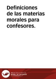 Definiciones de las materias morales para confesores. | Biblioteca Virtual Miguel de Cervantes