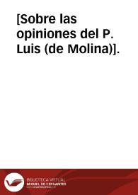 [Sobre las opiniones del P. Luis (de Molina)]. | Biblioteca Virtual Miguel de Cervantes