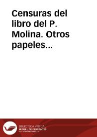 Censuras del libro del P. Molina. Otros papeles tocantes a lo mismo. | Biblioteca Virtual Miguel de Cervantes