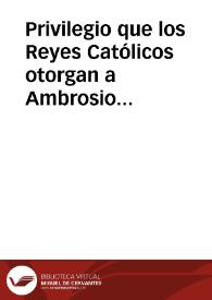 Privilegio que los Reyes Católicos otorgan a Ambrosio Spindola, genovés, mercader vecino de Granada, autorizándole la compra que hizo de un molino y tierras en Deifontes, que pertenecía, por donación de los mismos reyes, a don Yusa de Mora, vecino de Granada | Biblioteca Virtual Miguel de Cervantes
