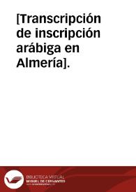 [Transcripción de inscripción arábiga en Almería]. | Biblioteca Virtual Miguel de Cervantes