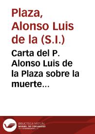 Carta del P. Alonso Luis de la Plaza sobre la muerte del padre Francisco Monzón. | Biblioteca Virtual Miguel de Cervantes