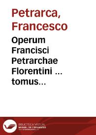Operum Francisci Petrarchae Florentini ... tomus secundus... | Biblioteca Virtual Miguel de Cervantes