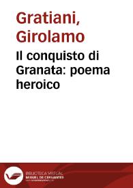 Il conquisto di Granata : poema heroico / del Co. Girolamo Gratiani... | Biblioteca Virtual Miguel de Cervantes