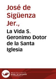 La Vida S. Geronimo Dotor de la Santa Iglesia / [compuesta por Ioseph de Siguença...] | Biblioteca Virtual Miguel de Cervantes