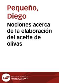 Nociones acerca de la elaboración del aceite de olivas / por D. Pequeño... | Biblioteca Virtual Miguel de Cervantes