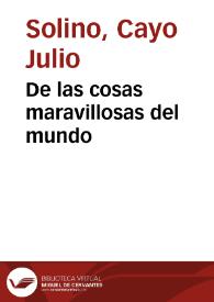 De las cosas maravillosas del mundo / Iul. Solino; traduzido por Christoual de las Casas... | Biblioteca Virtual Miguel de Cervantes