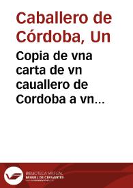 Copia de vna carta de vn cauallero de Cordoba a vn correspondiente suyo en la Corte. | Biblioteca Virtual Miguel de Cervantes