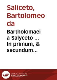 Bartholomaei a Salyceto ... In primum, & secundum Codicis libros commentaria... : pars prima | Biblioteca Virtual Miguel de Cervantes