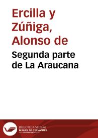 Segunda parte de La Araucana / de don Alõso de Ercilla y Çuñiga... | Biblioteca Virtual Miguel de Cervantes