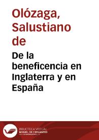De la beneficencia en Inglaterra y en España / informe leído por Salustiano de Olózaga en la Academia de Ciencias Morales y Políticas, y publicado por acuerdo de la misma | Biblioteca Virtual Miguel de Cervantes