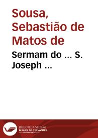 Sermam do ... S. Joseph ... / pregado na igreja do Convento da Esperança em 19 de março de 1682 pelo doutor Sebastiam de Mattos de Sousa... | Biblioteca Virtual Miguel de Cervantes
