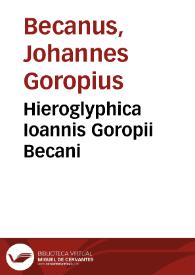 Hieroglyphica Ioannis Goropii Becani | Biblioteca Virtual Miguel de Cervantes