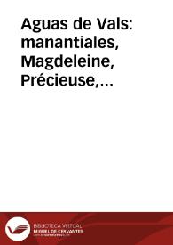 Aguas de Vals : manantiales, Magdeleine, Précieuse, Désirée, Rigolette, Saint-Jean, Dominique / Junta científica M. Bouchardat ... [et al.] | Biblioteca Virtual Miguel de Cervantes