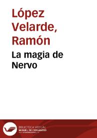 La magia de Nervo / Ramón López Velarde | Biblioteca Virtual Miguel de Cervantes