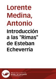 Introducción a las "Rimas" de Esteban Echeverría / Antonio Lorente Medina | Biblioteca Virtual Miguel de Cervantes