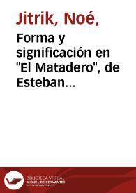 Forma y significación en "El Matadero", de Esteban Echeverría / Noé Jitrik | Biblioteca Virtual Miguel de Cervantes