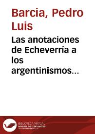 Las anotaciones de Echeverría a los argentinismos inclusos en sus poemas / Pedro Luis Barcia | Biblioteca Virtual Miguel de Cervantes