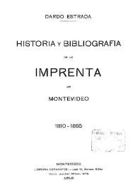 Historia y bibliografía de la imprenta en Montevideo : 1810-1865 / Dardo Estrada | Biblioteca Virtual Miguel de Cervantes
