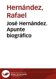 José Hernández. Apunte biográfico / Rafael Hernández | Biblioteca Virtual Miguel de Cervantes