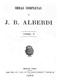 Obras completas de J. B. Alberdi. Tomo 5 | Biblioteca Virtual Miguel de Cervantes