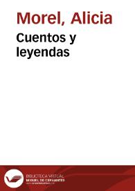 Cuentos y leyendas / Alicia Morel y musicalizadas por Antonia Schimidt y Tomás Thayer | Biblioteca Virtual Miguel de Cervantes