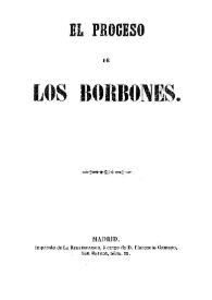 El proceso de los Borbones | Biblioteca Virtual Miguel de Cervantes