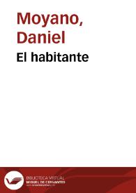El habitante / Daniel Moyano | Biblioteca Virtual Miguel de Cervantes