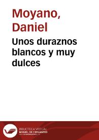 Unos duraznos blancos y muy dulces / Daniel Moyano | Biblioteca Virtual Miguel de Cervantes
