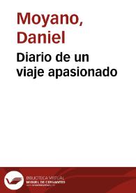 Diario de un viaje apasionado / Daniel Moyano | Biblioteca Virtual Miguel de Cervantes
