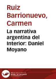 La narrativa argentina del Interior: Daniel Moyano / Carmen Ruiz Barrionuevo | Biblioteca Virtual Miguel de Cervantes