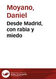 Desde Madrid, con rabia y miedo / Daniel Moyano | Biblioteca Virtual Miguel de Cervantes