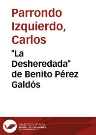 "La Desheredada" de Benito Pérez Galdós / Carlos Parrondo Izquierdo | Biblioteca Virtual Miguel de Cervantes