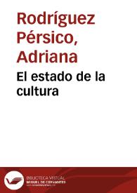 El estado de la cultura / Adriana Rodríguez Pérsico | Biblioteca Virtual Miguel de Cervantes