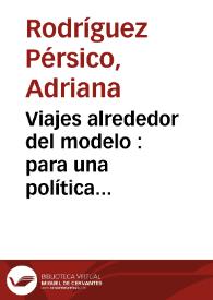 Viajes alrededor del modelo : para una política estética de las identidades / Adriana Rodríguez Pérsico | Biblioteca Virtual Miguel de Cervantes