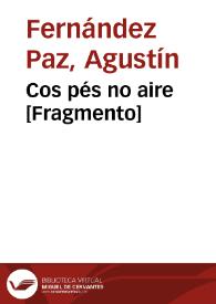 Cos pés no aire [Fragmento] / Agustín Fernández Paz | Biblioteca Virtual Miguel de Cervantes