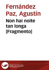 Non hai noite tan longa [Fragmento] / Agustín Fernández Paz | Biblioteca Virtual Miguel de Cervantes