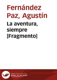 La aventura, siempre [Fragmento] / Agustín Fernández Paz | Biblioteca Virtual Miguel de Cervantes