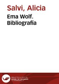 Ema Wolf. Bibliografía / Alicia Salvi | Biblioteca Virtual Miguel de Cervantes