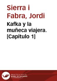 Kafka y la muñeca viajera. [Capítulo 1] / Jordi Sierra i Fabra | Biblioteca Virtual Miguel de Cervantes