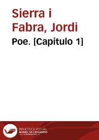 Poe. [Capítulo 1] / Jordi Sierra i Fabra | Biblioteca Virtual Miguel de Cervantes