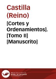 [Cortes y Ordenamientos].  [Tomo II]  [Manuscrito] | Biblioteca Virtual Miguel de Cervantes