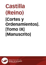 [Cortes y Ordenamientos].  [Tomo IX]  [Manuscrito] | Biblioteca Virtual Miguel de Cervantes